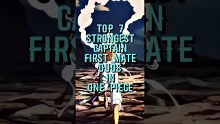 Top 7 strongest captain-first mate duos in one piece#onepiece #luffy #anime #animeversus #shorts