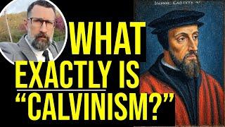 What is Calvinism? A Basic Primer