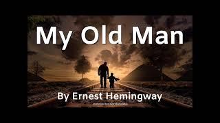 My Old Man by Ernest Hemingway (Audiobook)