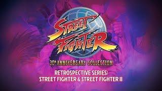 Street Fighter 30th Anniversary Collection Retrospective Series – Street Fighter I & II