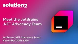 Solution2: Meet the JetBrains .NET Advocacy Team