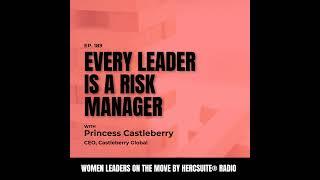 Every Leader is a Risk Manager with Princess Castleberry. CEO, Castleberry Global