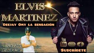 ELVIS MARTINEZ SOLO EXITOS BY DJ OMY LA SENSACION