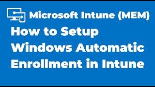 5. How to Setup Windows Automatic Enrollment in Microsoft Intune