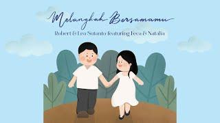 Melangkah Bersamamu | Robert & Lea Sutanto feat. Feca & Natalia