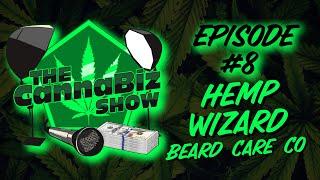 The CannaBiz Show Ep#8 | Hemp Wizard Beard Care Co.