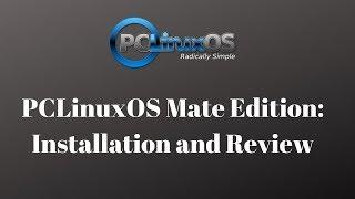 PCLinuxOS Mate Edition: Installation and Review