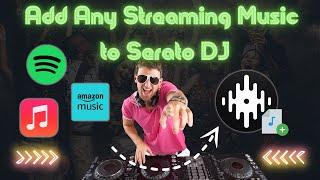 How to Add Any Music to Serato DJ - Work for Spotify/Apple Music/Amazon Music