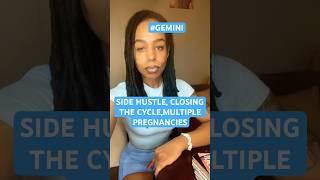 SIDE HUSTLE, CLOSING THE CYCLE, MULTIPLE PREGNANCIES, #shorts #gemini
