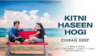 Kitni Haseen Hogi || Arijit Singh || Unplugged || Chiragdeep Panda