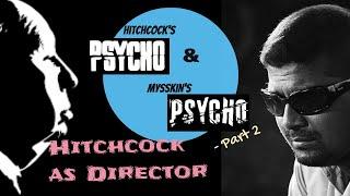 Hitchcock's PSYCHO and Mysskin's PSYCHO. - Part 2 -  Understanding Alfred Hitchcock as a director