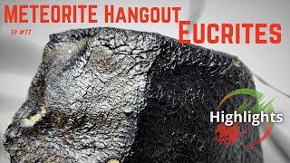 All About Eucrites ️ Meteorite Education & History: Highlights (11-10-2021 Hangout)