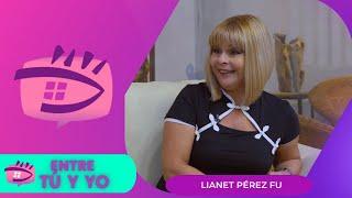 ENTRE TÚ Y YO: Lianet Pérez Fu