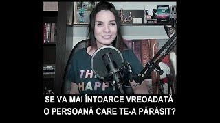 Se va mai întoarce vreodată o persoană care te-a părăsit?