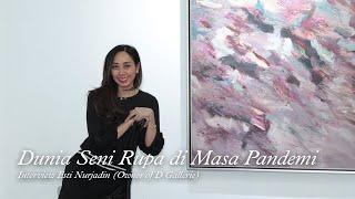 Interview Esti Nurjadin (Owner of D Gallerie): Dunia Seni Rupa di Masa Pandemi