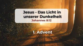 Jesus - Das Licht in unserer Dunkelheit- Pr. Ben Dyck; 01. Dezember 2024