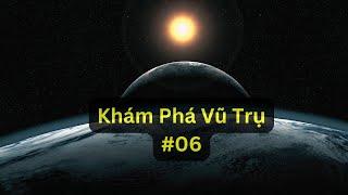 Khám Phá Vũ Trụ #06 | Tri thức nhân loại
