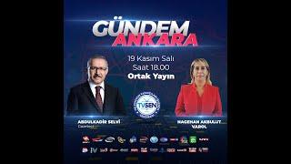 Abdulkadir SELVİ - TVSEN Gündem Ankara Ortak Canlı Yayını - 19.11.2024