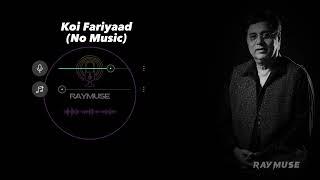 Koi Fariyaad (Without Music Vocals Only) | Jagjit Singh | Raymuse