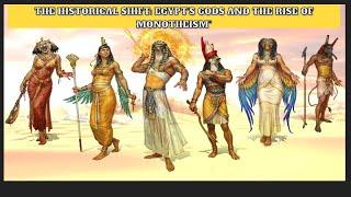 Gods of Egypt: A Historical Transition to Monotheism