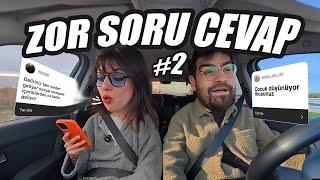 Zor Soru Cevap #2 -Çocuk düşünüyor musunuz? Kaç para kazanıyorsunuz? Utanç verici bir anınız var mı?