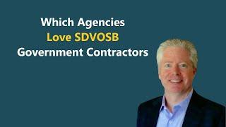 How to Find Federal Agencies Who Love SDVOSB Government Contractors