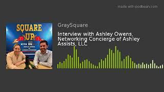 Interview with Ashley Owens, Networking Concierge of Ashley Assists, LLC