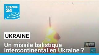 L'Ukraine accuse Moscou de l'avoir frappée avec un missile balistique intercontinental