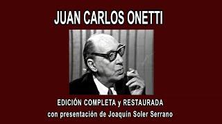 JUAN CARLOS ONETTI A FONDO - EDICIÓN COMPLETA y RESTAURADA, con presentación de J. Soler Serrano