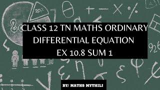 TN CLASS 12 MATHS ORDINARY DIFFERENTIAL EQUATION EX 10.8 SUM 1