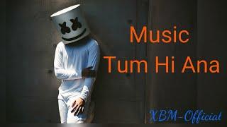 Tum Hi Ana|| Full song|| Remake By XBM|| By XBM-official|| Marshmellow #2