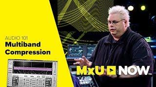 AUDIO 101: Multi-Band Compression | MxU NOW