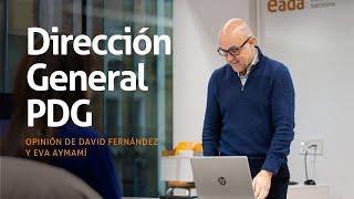 Dirección General - PDG - Opinión de David Fernández y Eva Aymamí | EADA Business School