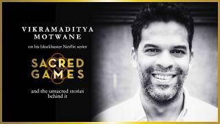Vikramaditya Motwane on creating Sacred Games for Netflix and working with Anurag Kashyap