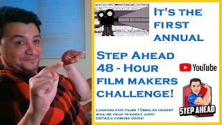 First Annual Step Ahead 48 Hour Filmmaker's Challenge!!!