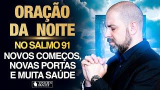 Oração da Noite 21 de Setembro no Salmo 91 (Ao Vivo)  Novos começos, portas e saúde @ViniciusIracet