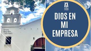 Dios en mi empresa - Parroquia Santa María de los Ángeles