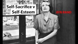 Ayn Rand: Self-Sacrifice vs. Self-Esteem