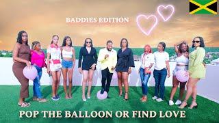POP THE BALLOON OR FIND LOVE / Baddies edition