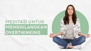 Sering Merasa Overthingking? Lakukan Meditasi Mindfulness Ini Untuk Mengatasinya!