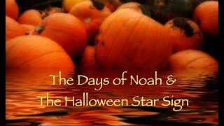 Halloween, Days of Noah & the Star Sign of the End