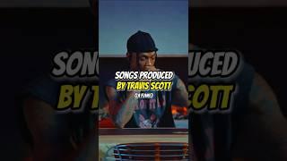 Songs Produced By Travis Scott  #shorts #travisscott #rap