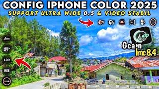 IPHONE COLOR 2025 ‼️ SUPPORT ULTRA WIDE 0,5 & VIDEO STABIL CONFIG GCAM LMC 8.4 TERBARU