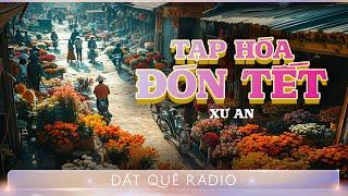 Truyện ngắn TẠP HÓA ĐÓN TẾT | Đất Quê Radio - Hoàng Uyên diễn đọc
