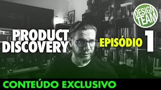 Product Discovery - Ep.01 - Conteúdo exclusivo