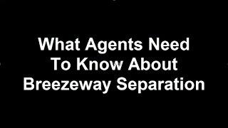 What Agents Should Know About Breezeway Separation