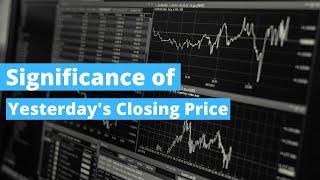 Significance of Yesterday's Close