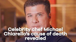 Celebrity chef Michael Chiarello's cause of death revealed