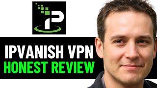 IPVanish VPN Review (2025)