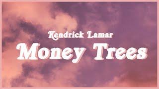 Kendrick Lamar - Money Trees (Lyrics)"just how I feel Be the last one out to get this dough? No way"